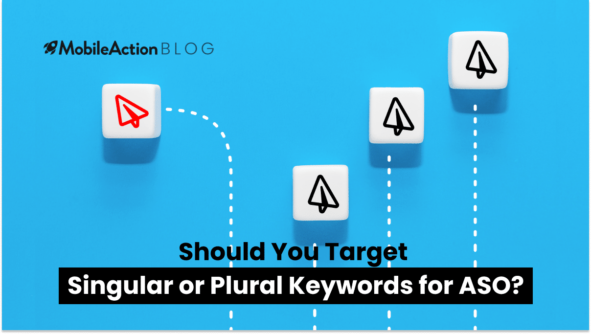 Choosing keywords for App Store: Should you target singular or plural keywords for ASO?