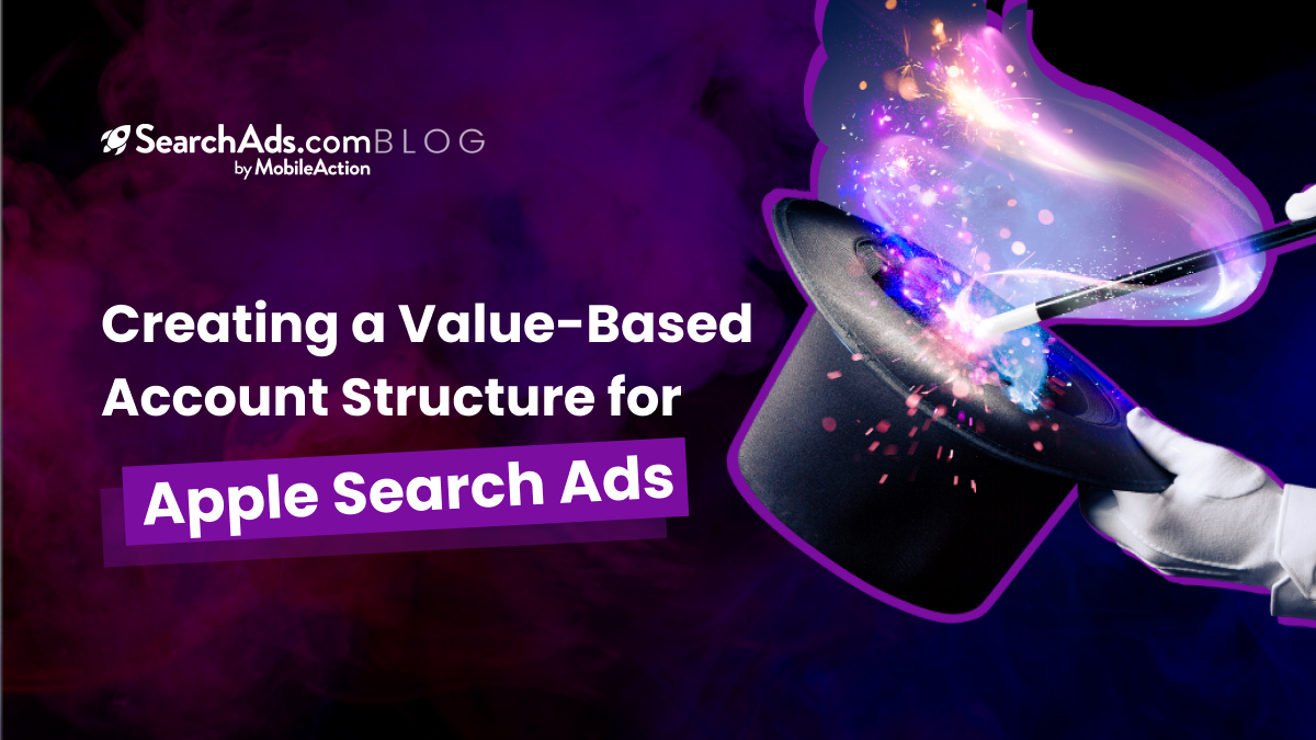 Creating a Value-Based Account Structure for Apple Search Ads