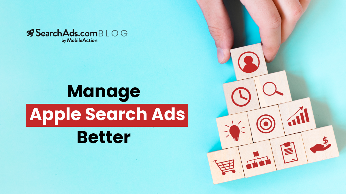 Manage Apple Search Ads Better: 5 Tactics