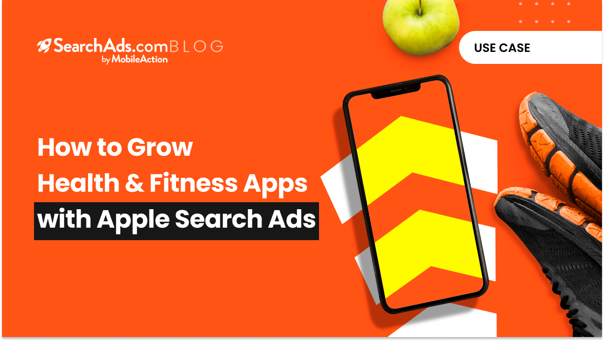 Health and Fitness Apps: How to Grow with Apple Search Ads