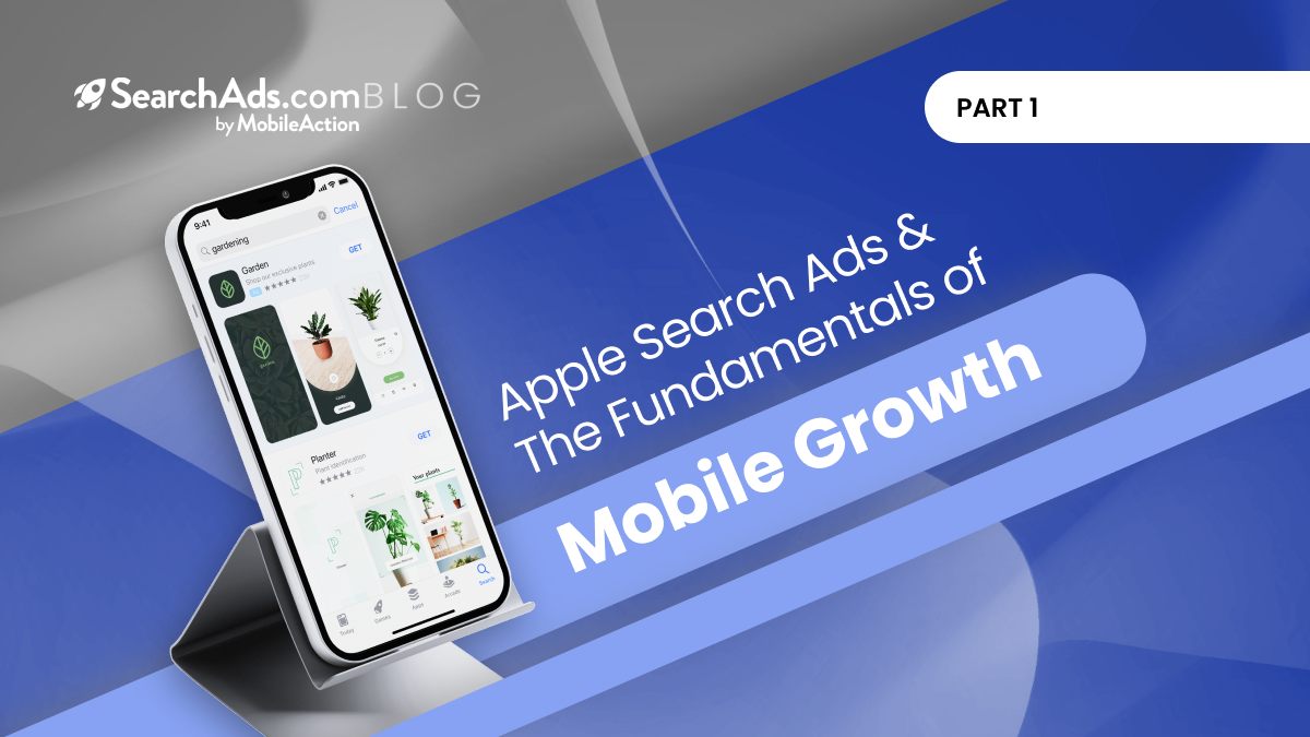 The Fundamentals of Mobile Growth and Apple Search Ads: Series Prologue